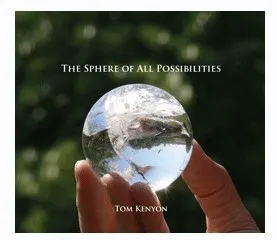 The Sphere of All Possibilities. Сфера всех возможностей (Tom Kenyon)