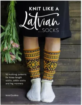 Knit Like a Latvian - Socks (Ozolina Ieva)