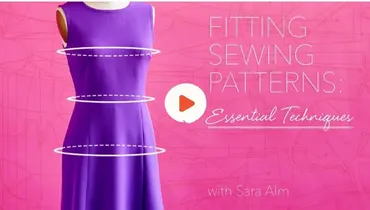 [Craftsy] Подгонка швейных выкроек. Fitting Sewing Patterns.  Essential Techniques (Sara Alm)