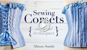 [Craftsy] Пошив корсетов: основные приемы (Alison Smith)