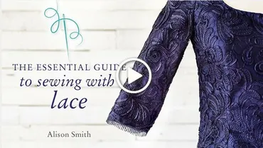 Основное руководство по шитью кружева. The Essential Guide to Sewing With Lace (Alison Smith)