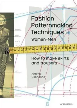 Техники создания выкроек. Women & Men: How to Make Skirts and Trousers (Антонио Доннанно)