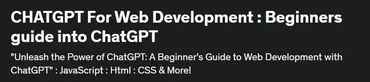 [Udemy] CHATGPT для веб-разработки: руководство для начинающих по ChatGPT (The Table Of Bosses)