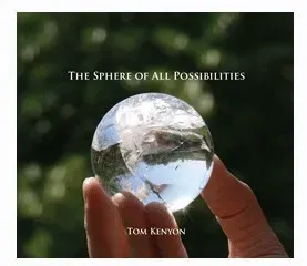 The Sphere of All Possibilities. Сфера всех возможностей (Tom Kenyon)