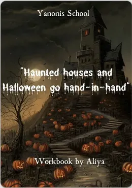 [Yanonis School] Готовые комплекты Worksheets. Haunted houses and Halloween go hand-in-hand. A2-B1, Teens (Алия Хайруллина)