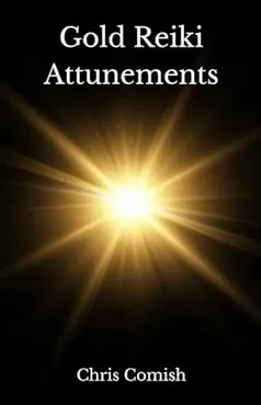 Gold Reiki Attunements (Chris Comish)