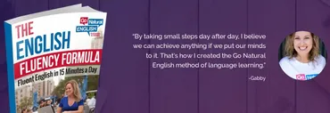 [Go Natural English] The English Fluency Formula (Gabby Wallace)