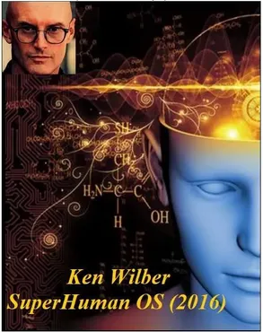 SuprHuman OS. Часть 5 из 14. 2016 (Ken Wilber)