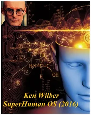 SuprHuman OS. Часть 4 из 14. 2016 (Ken Wilber)