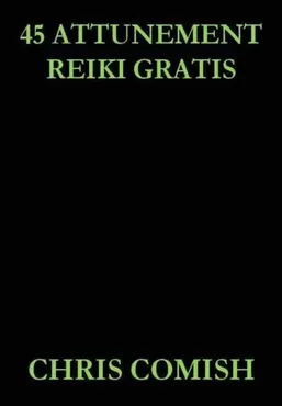 45 Attunement reiki gratis (Chris Comish)