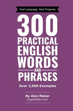 300 Practical English Words and Phrases (Alex Makar)