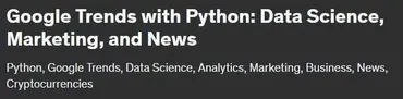 [Udemy] Google Trends with Python Data Science, Marketing, and News (Наука о данных, Маркетинг и Новости). Русская аудио дорожка  (Mahdi Behdani)