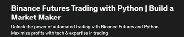 [Udemy] Торговля фьючерсами на Binance с помощью Python | Создайте маркет-мейкера (Маниша Нирман)
