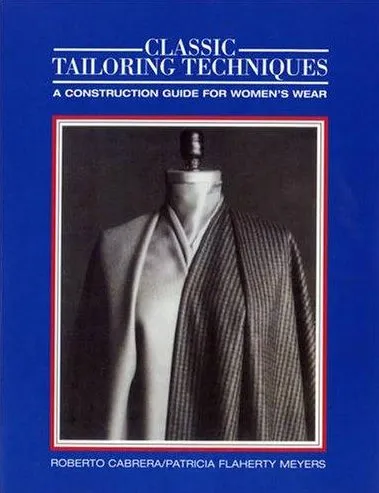 Classic Tailoring Techniques. Классический метод пошива: руководство по конструированию женской одежды (Roberto Cabrera, Patricia Flaherty Meyers)