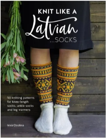 Knit Like a Latvian - Socks (Ozolina Ieva)