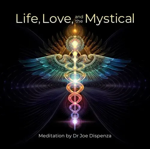 Медитация Жизнь любoвь мистическое 2025. Life Love, and the Mystical. Meditation (Joe Dispenza, Джо Диспенза)