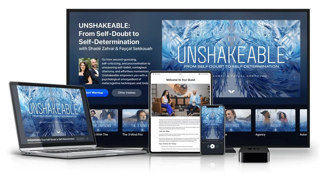 [Mindvalley] UNSHAKEABLE: From Self-Doubt to Self-Determination (Shadé Zahrai, Fayçal Sekkouah)